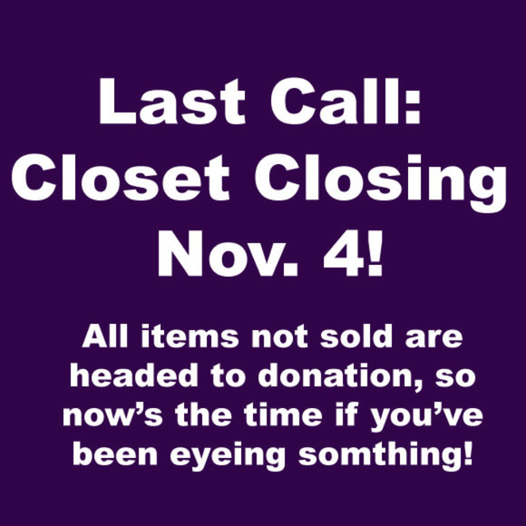 Last call! Closing down the closet Nov. 4 - Picture 1 of 1